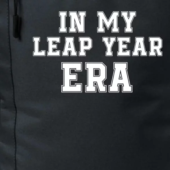 In My Leap Year Era Leap Day February 29 Leap Year 02 29 Leap Year Baby Daily Commute Backpack