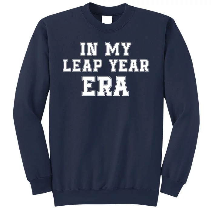 In My Leap Year Era Leap Day February 29 Leap Year 02 29 Leap Year Baby Sweatshirt