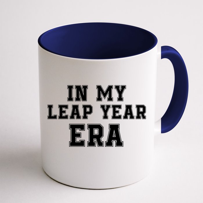 In My Leap Year Era Leap Day February 29 Leap Year 02 29 Leap Year Baby Front & Back Coffee Mug