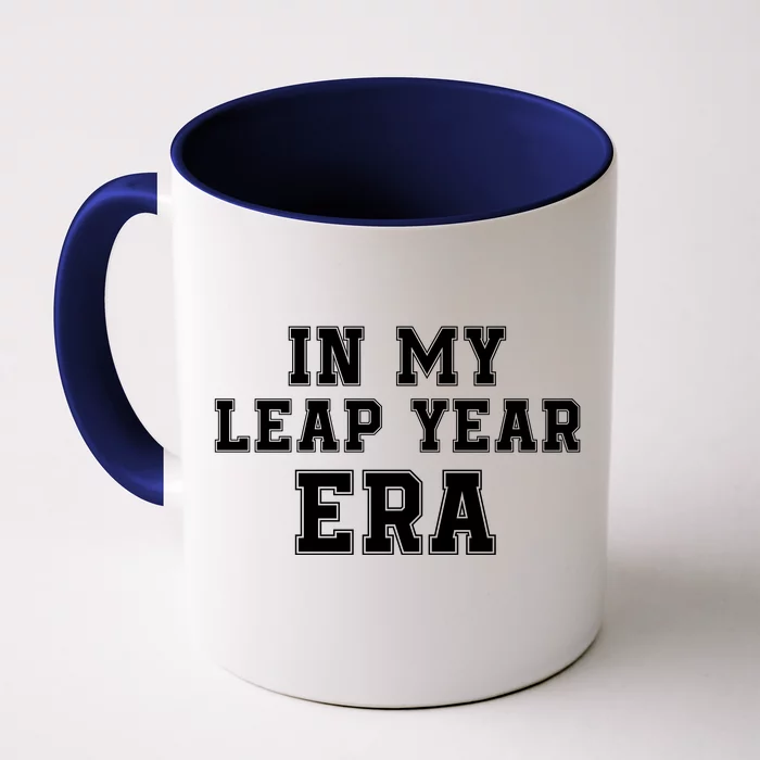 In My Leap Year Era Leap Day February 29 Leap Year 02 29 Leap Year Baby Front & Back Coffee Mug