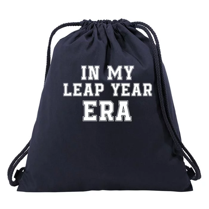 In My Leap Year Era Leap Day February 29 Leap Year 02 29 Leap Year Baby Drawstring Bag