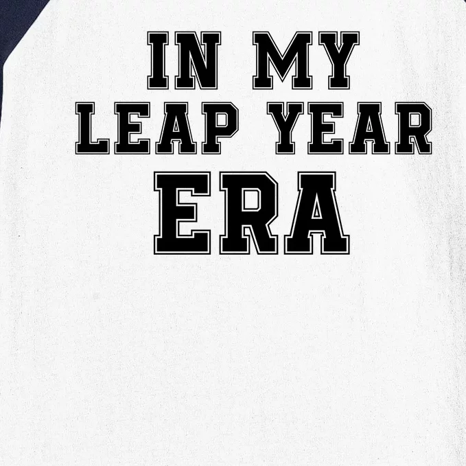 In My Leap Year Era Leap Day February 29 Leap Year 02 29 Leap Year Baby Baseball Sleeve Shirt