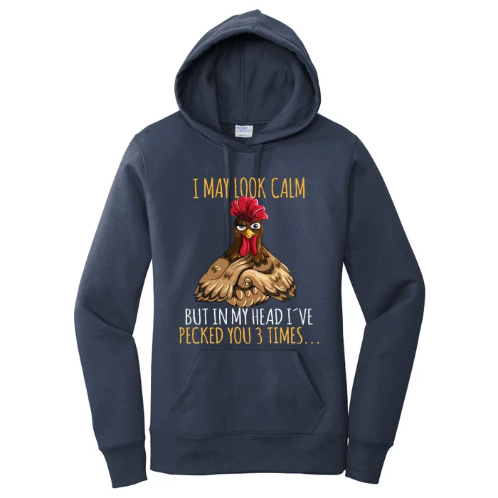 I May Look Calm But In My Head Ive Pecked You 3 Times Women's Pullover Hoodie