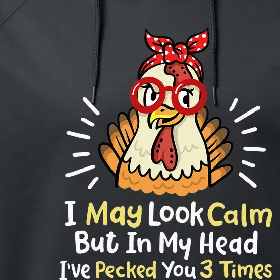 I May Look Calm But In My Head Ive Pecked You 3 Times Performance Fleece Hoodie