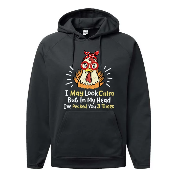 I May Look Calm But In My Head Ive Pecked You 3 Times Performance Fleece Hoodie