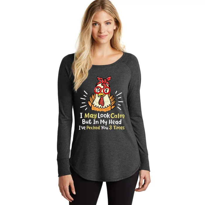 I May Look Calm But In My Head Ive Pecked You 3 Times Women's Perfect Tri Tunic Long Sleeve Shirt