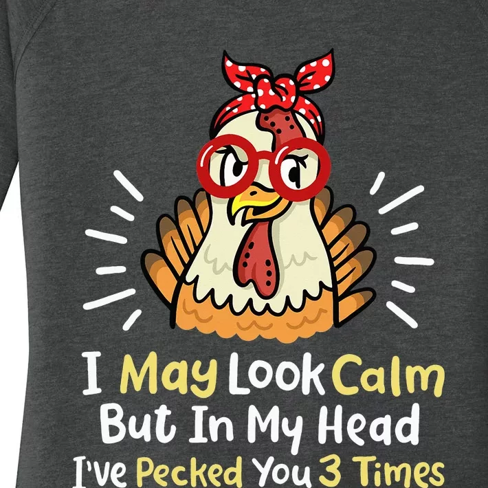 I May Look Calm But In My Head Ive Pecked You 3 Times Women's Perfect Tri Tunic Long Sleeve Shirt