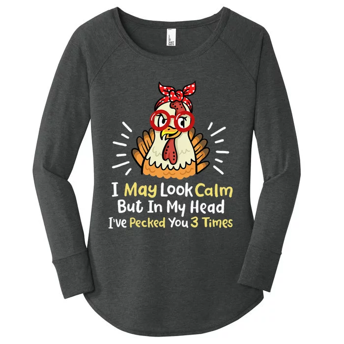 I May Look Calm But In My Head Ive Pecked You 3 Times Women's Perfect Tri Tunic Long Sleeve Shirt