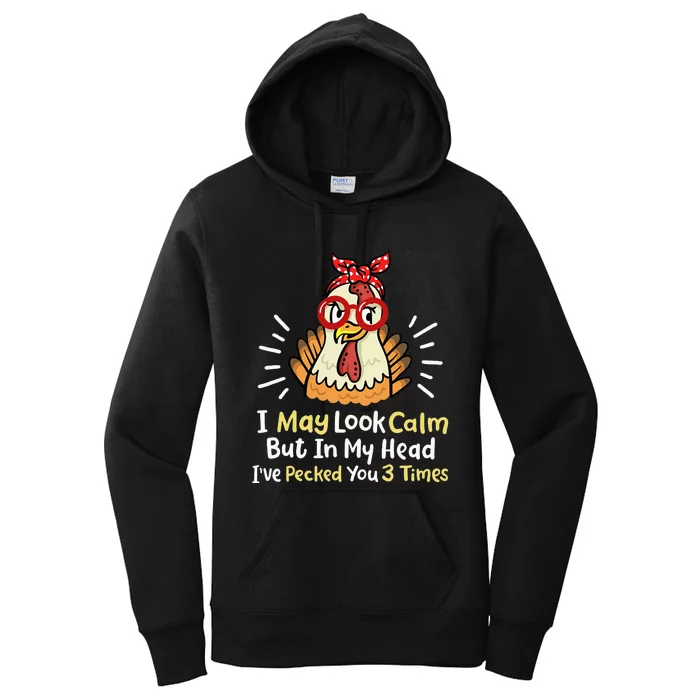 I May Look Calm But In My Head Ive Pecked You 3 Times Women's Pullover Hoodie