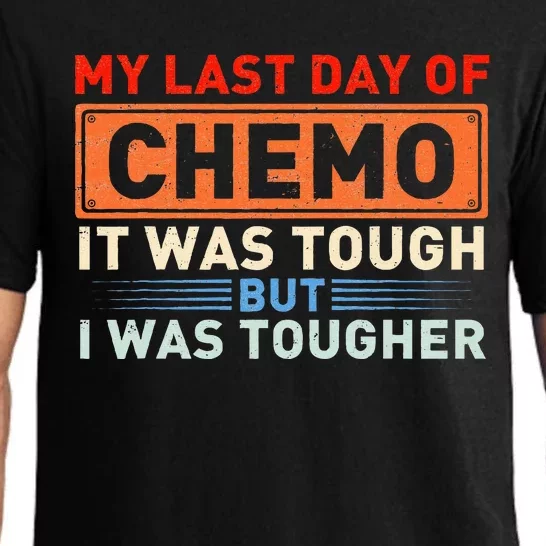 ItS My Last Day Of Chemo It Was Tough But I Was Tougher Pajama Set