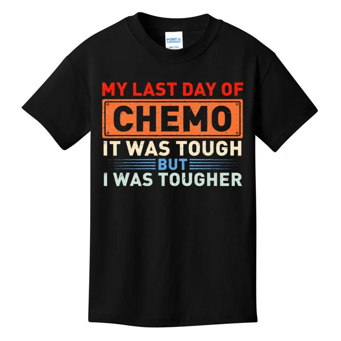 ItS My Last Day Of Chemo It Was Tough But I Was Tougher Kids T-Shirt