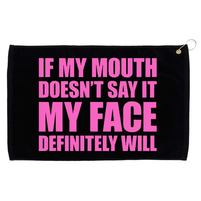 If My Mouth DoesnT Say It My Face Will Grommeted Golf Towel