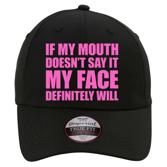 If My Mouth DoesnT Say It My Face Will The Original Performance Cap