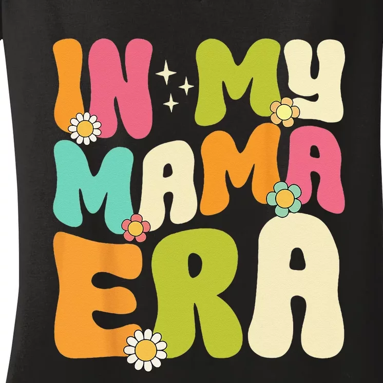 In My Mama Era Groovy Mothers Day  Mom Life Retro Women's V-Neck T-Shirt