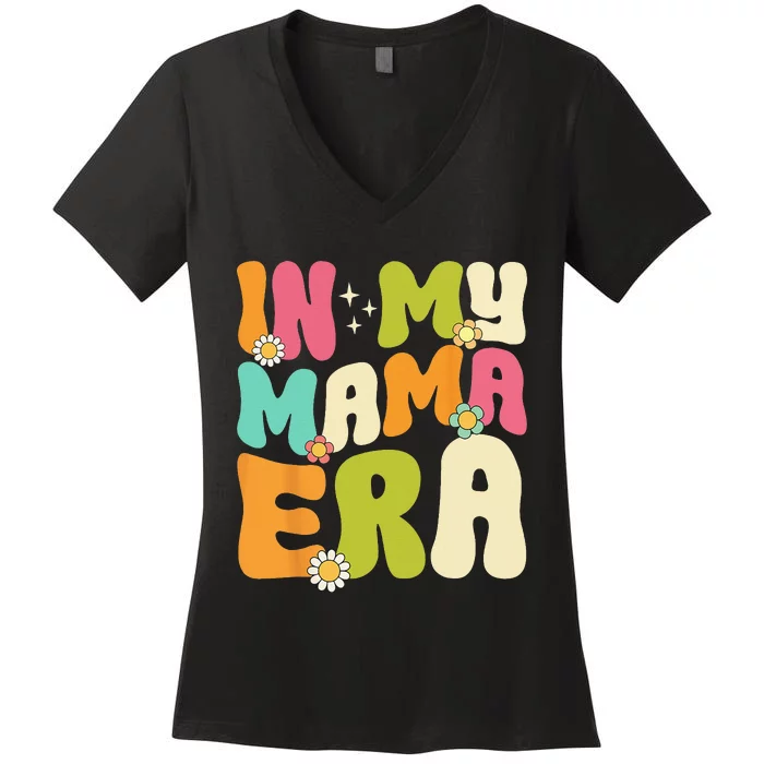 In My Mama Era Groovy Mothers Day  Mom Life Retro Women's V-Neck T-Shirt