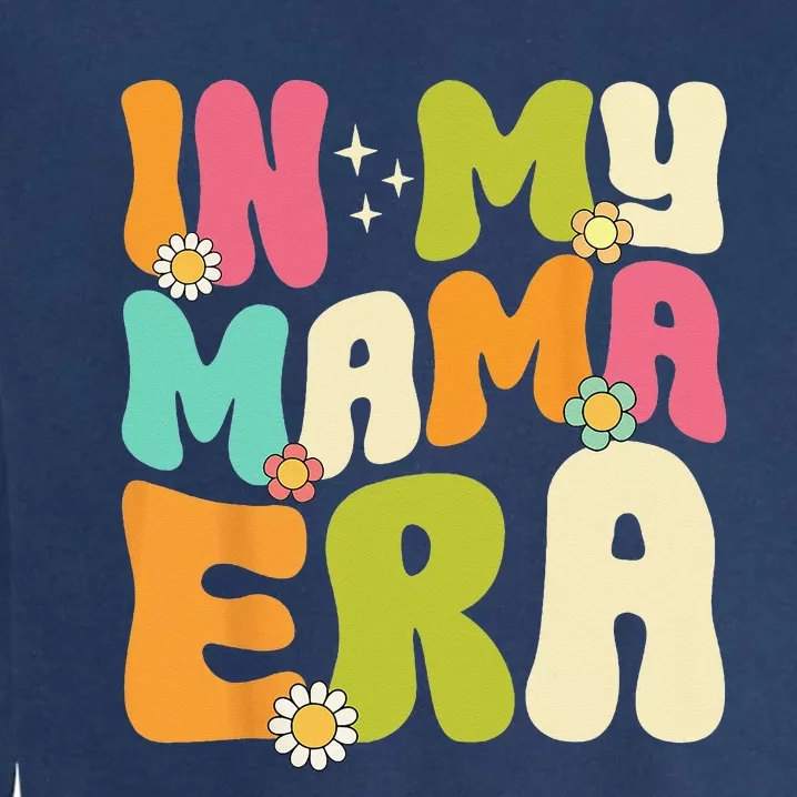 In My Mama Era Groovy Mothers Day  Mom Life Retro Garment-Dyed Sweatshirt