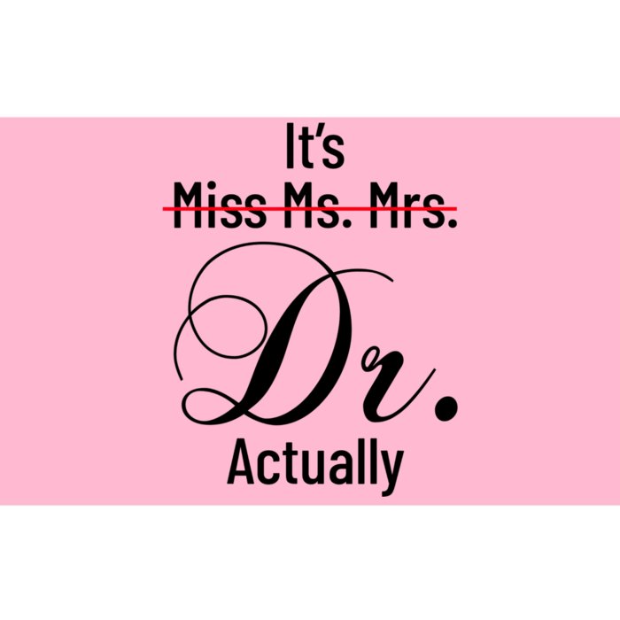 It's Miss Ms Mrs Dr Actually Doctor Graduation Appreciation Bumper Sticker