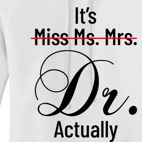 It's Miss Ms Mrs Dr Actually Doctor Graduation Appreciation Women's Pullover Hoodie