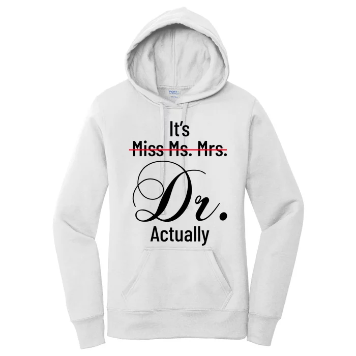 It's Miss Ms Mrs Dr Actually Doctor Graduation Appreciation Women's Pullover Hoodie