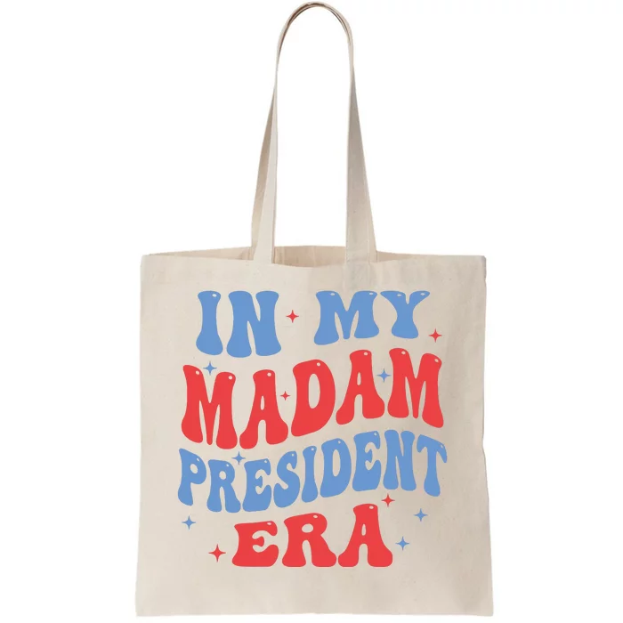 In My Madam President Era 2024 Madam President Tote Bag