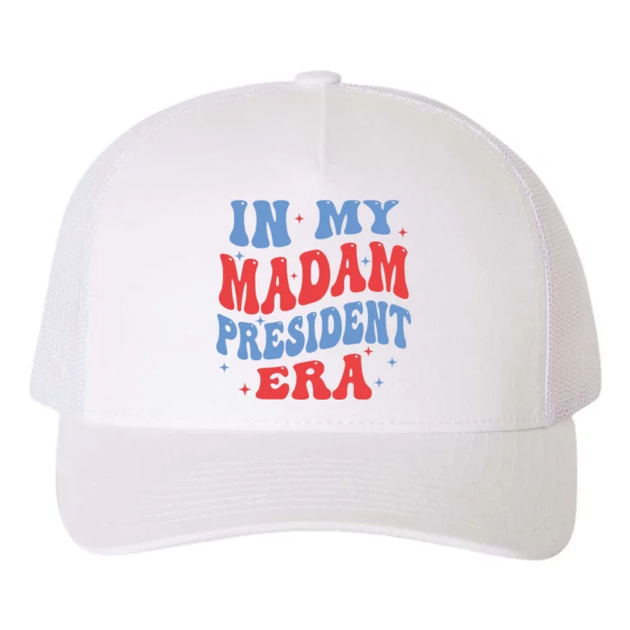 In My Madam President Era 2024 Madam President Yupoong Adult 5-Panel Trucker Hat