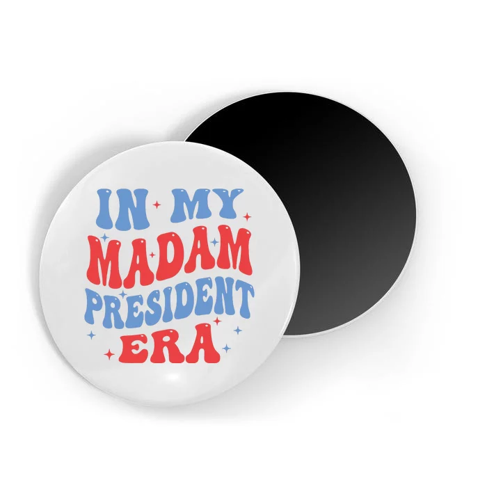 In My Madam President Era 2024 Madam President Magnet