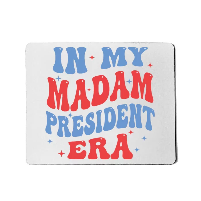 In My Madam President Era 2024 Madam President Mousepad