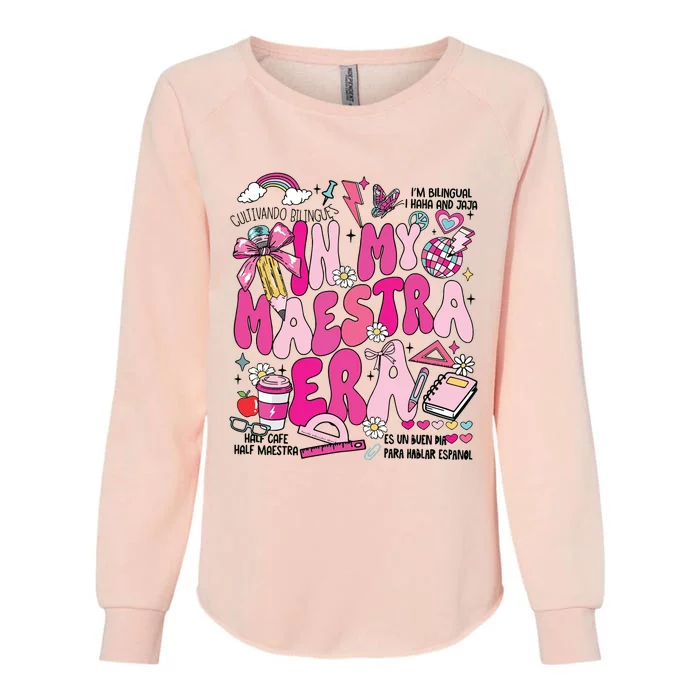 In My Maestra Era Spanish Mexican Teacher Back To School Womens California Wash Sweatshirt