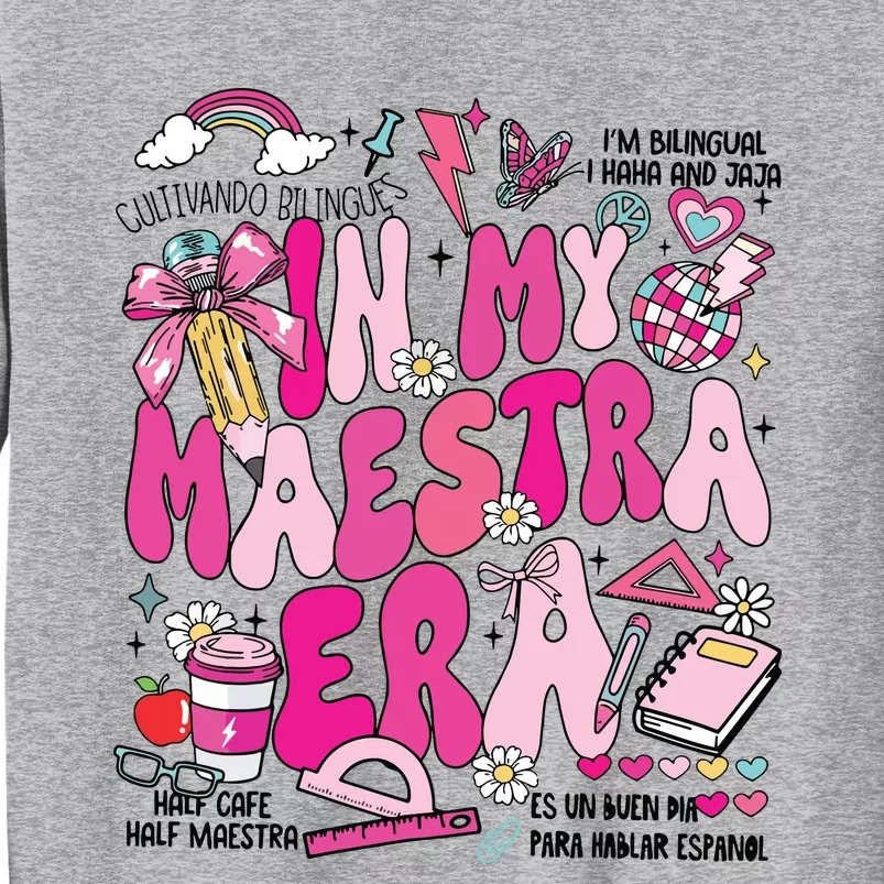 In My Maestra Era Spanish Mexican Teacher Back To School Tall Sweatshirt