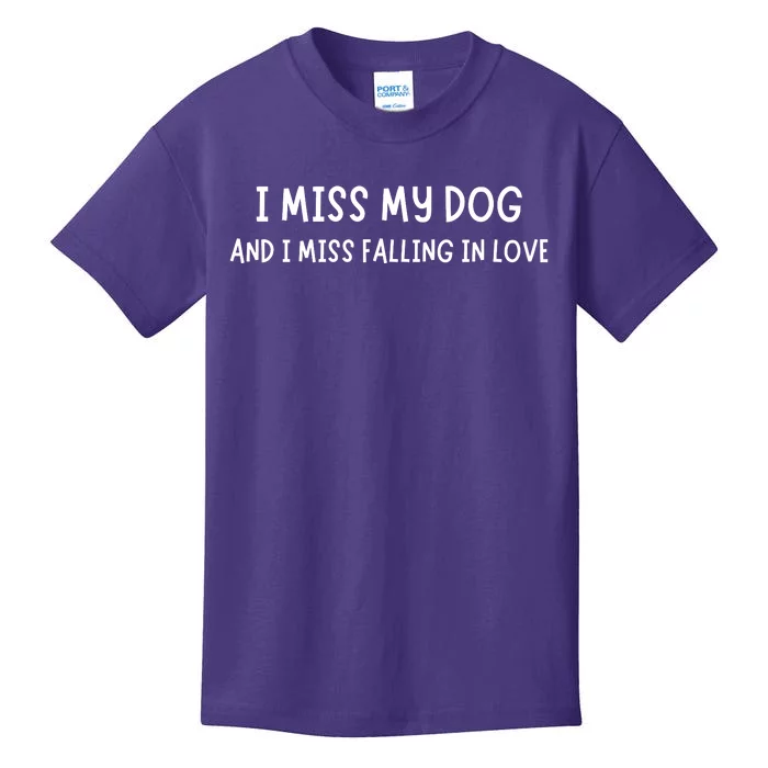 I Miss My Dog And I Miss Falling In Love Kids T-Shirt