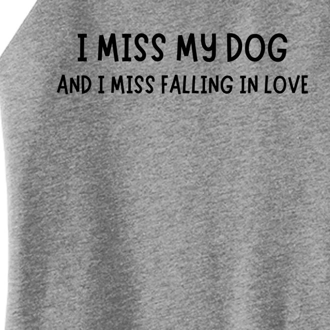 I Miss My Dog And I Miss Falling In Love Women’s Perfect Tri Rocker Tank