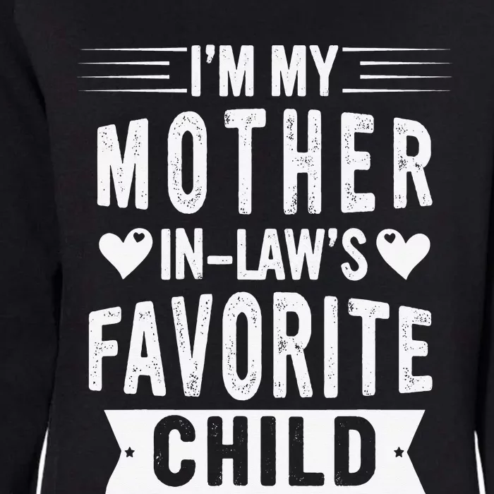 I'm My Mother In Law's Favorite Child Funny Parent Womens California Wash Sweatshirt