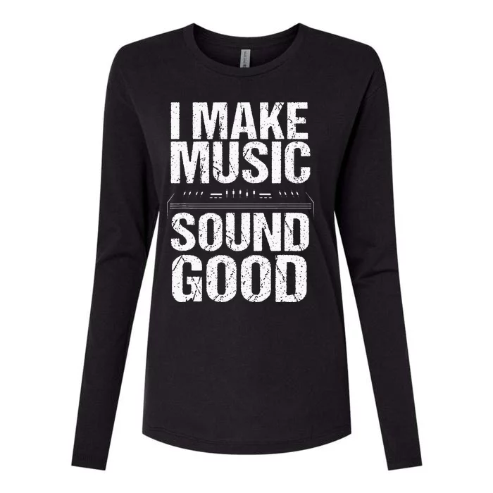 I Make Music Sound So Good Audio Sound Engineer Recording Womens Cotton Relaxed Long Sleeve T-Shirt