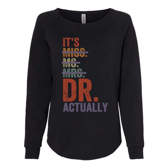 It's Miss Ms Mrs Dr Actually Doctor graduation Appreciation Womens California Wash Sweatshirt