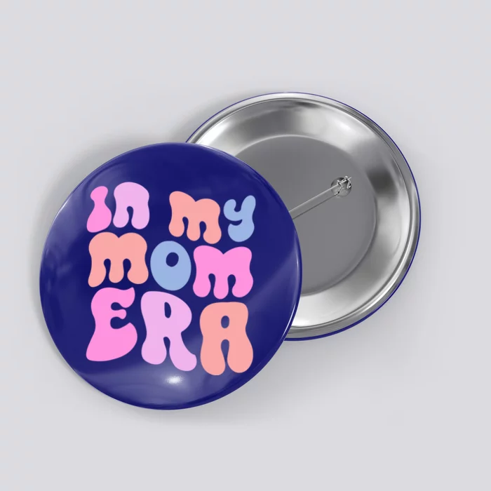 In My Mom Era Mom Life Humor Mothers Day Jokes New Mom Gift Button