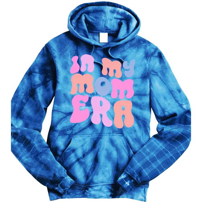 In My Mom Era Mom Life Humor Mothers Day Jokes New Mom Gift Tie Dye Hoodie