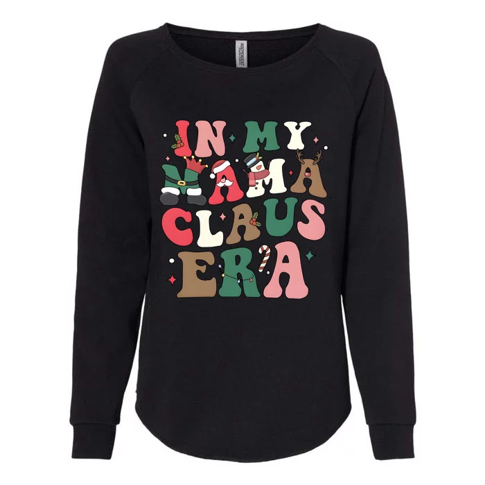 In My Mama Claus Era Christmas Womens California Wash Sweatshirt