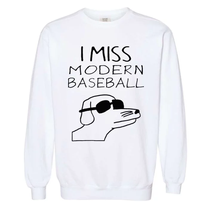 I Miss Modern Baseball Funny Dog Sport Lover Garment-Dyed Sweatshirt