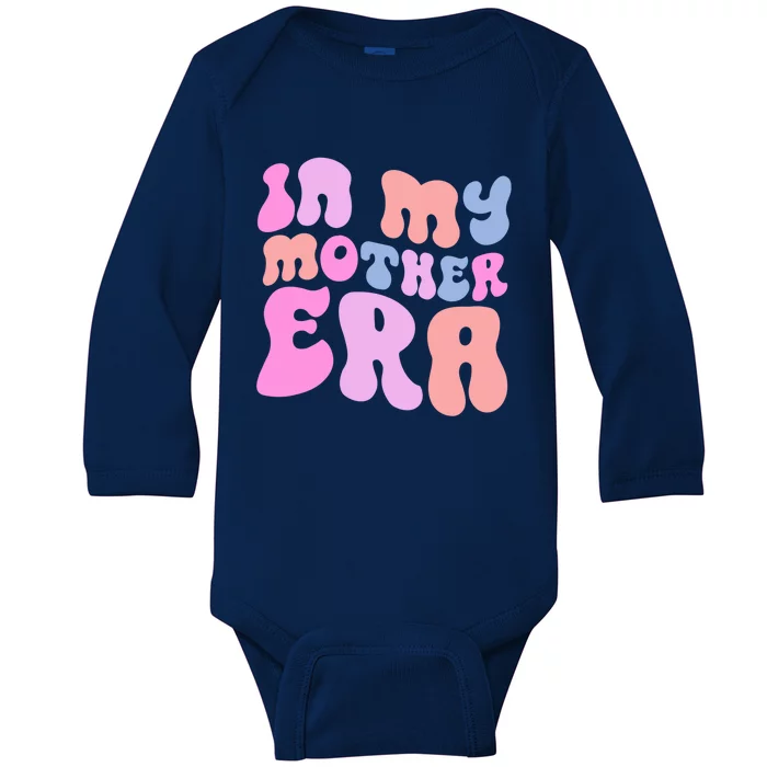 In My Mother Era Mom Life Humor Mothers Day Jokes New Mom Gift Baby Long Sleeve Bodysuit