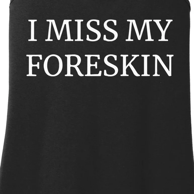 I Miss My Foreskin Ladies Essential Tank