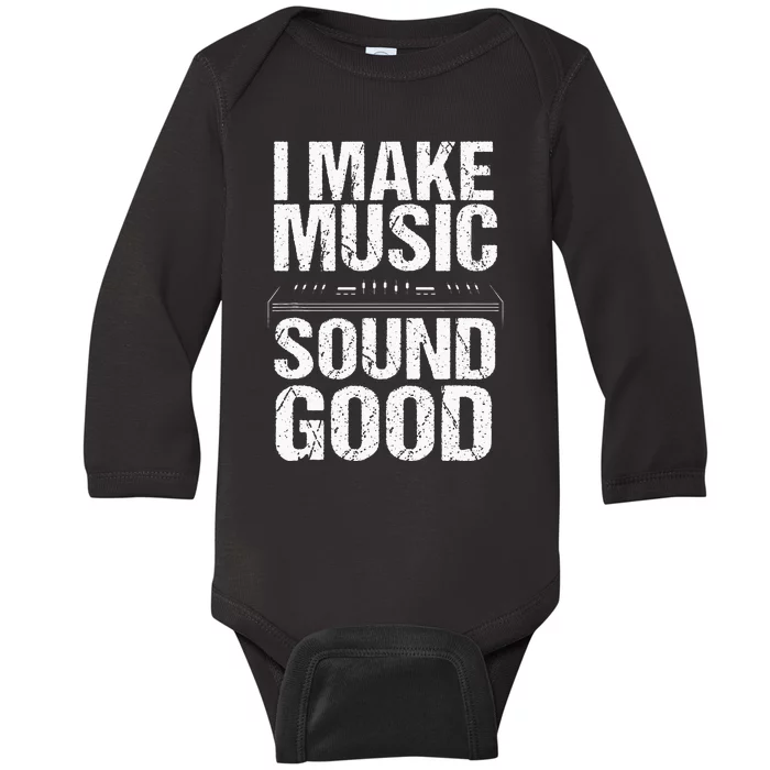 I Make Music Sound So Good Audio Sound Engineer Recording Baby Long Sleeve Bodysuit