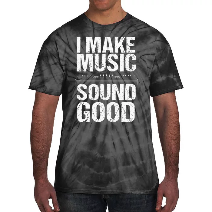 I Make Music Sound So Good Audio Sound Engineer Recording Tie-Dye T-Shirt