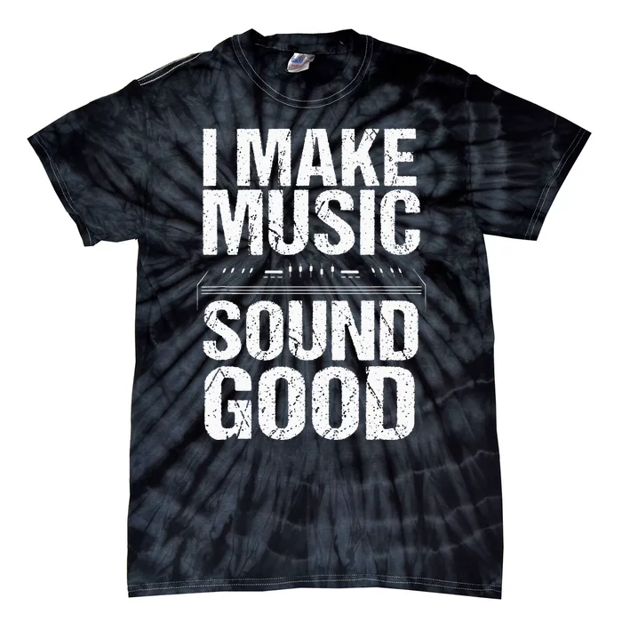 I Make Music Sound So Good Audio Sound Engineer Recording Tie-Dye T-Shirt