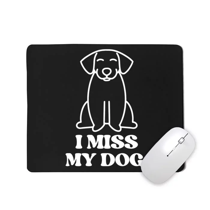 I Miss My Dog Funny Saying Mousepad