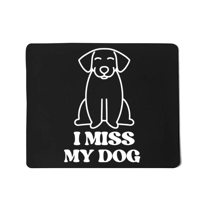 I Miss My Dog Funny Saying Mousepad