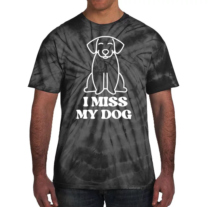 I Miss My Dog Funny Saying Tie-Dye T-Shirt