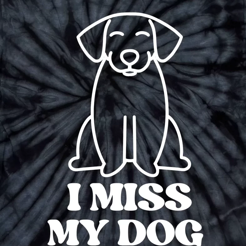 I Miss My Dog Funny Saying Tie-Dye T-Shirt