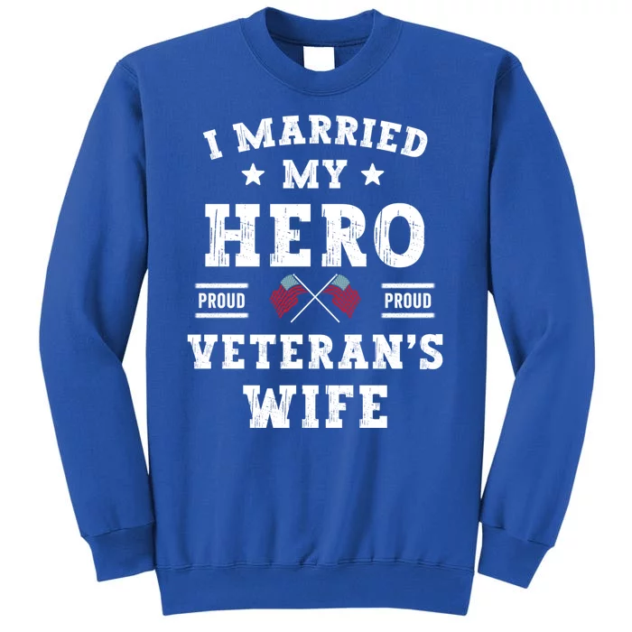 I Married My Hero Proud VeteranS Wife Memorial Day Vintage Tall Sweatshirt