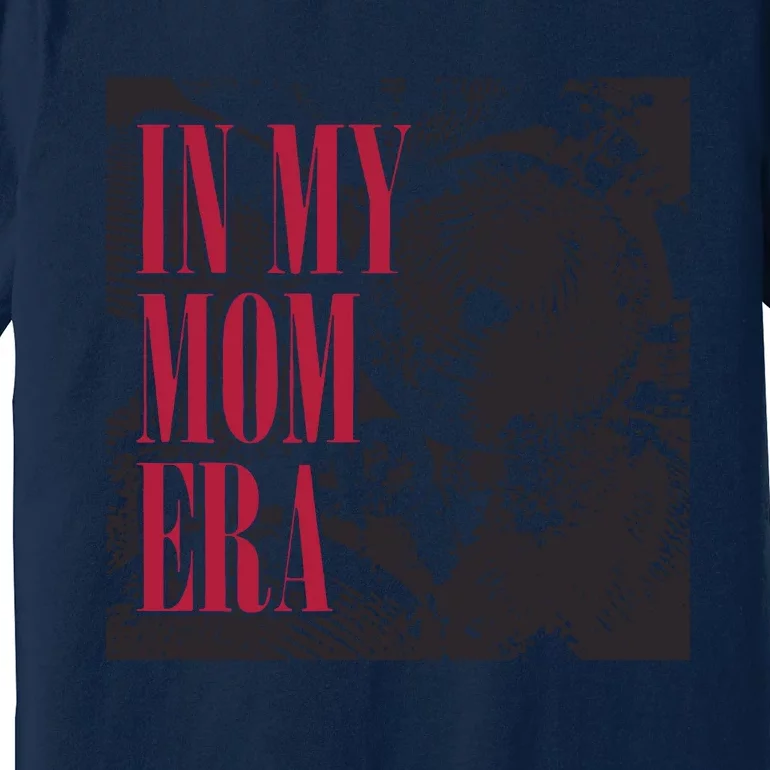 In My Mom Era Premium T-Shirt