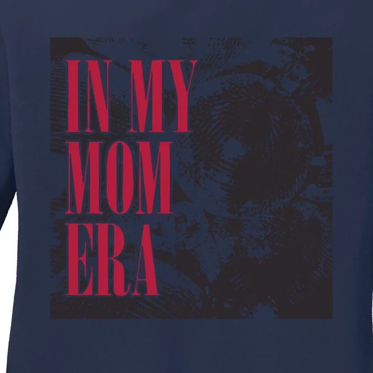 In My Mom Era Ladies Long Sleeve Shirt